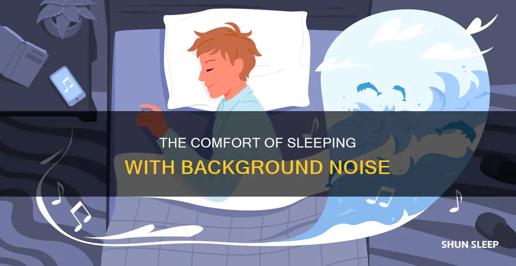 why do i need to sleep with background noise