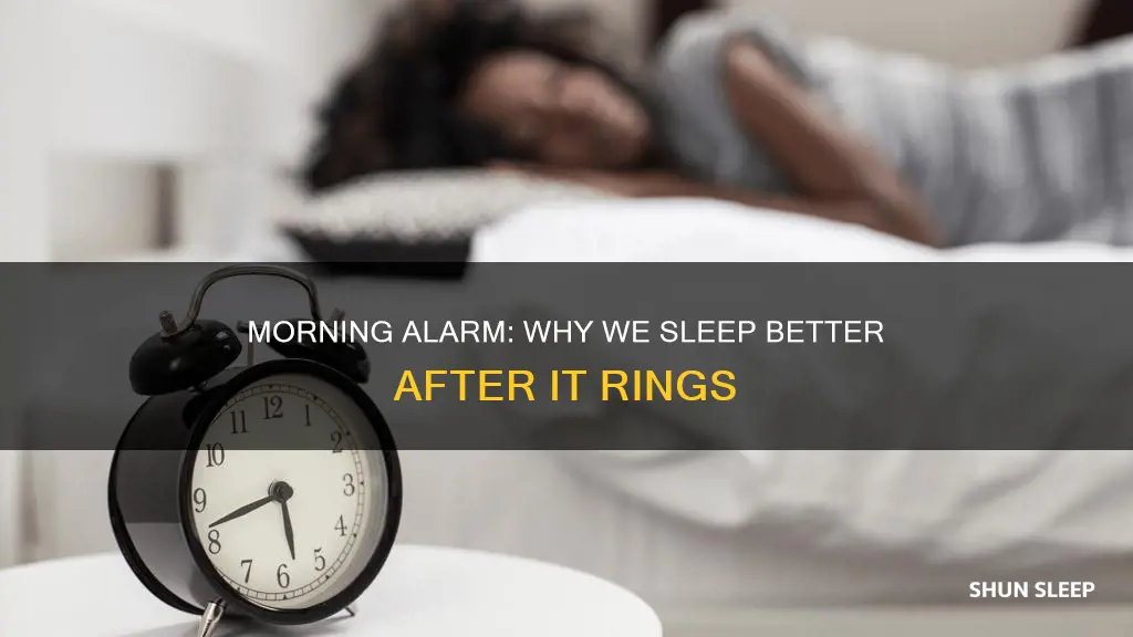 why do i sleep better after my alarm goes off