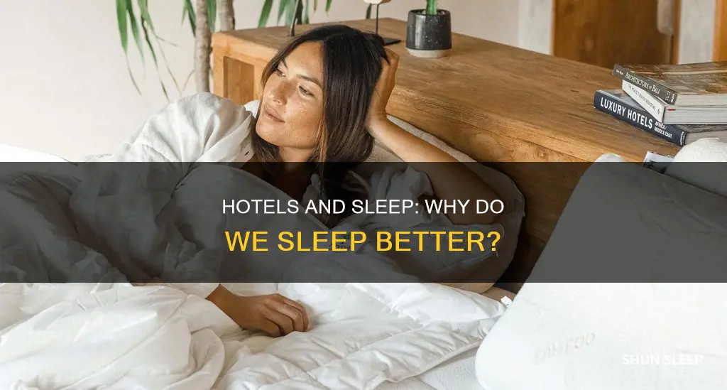 why do i sleep better at hotels
