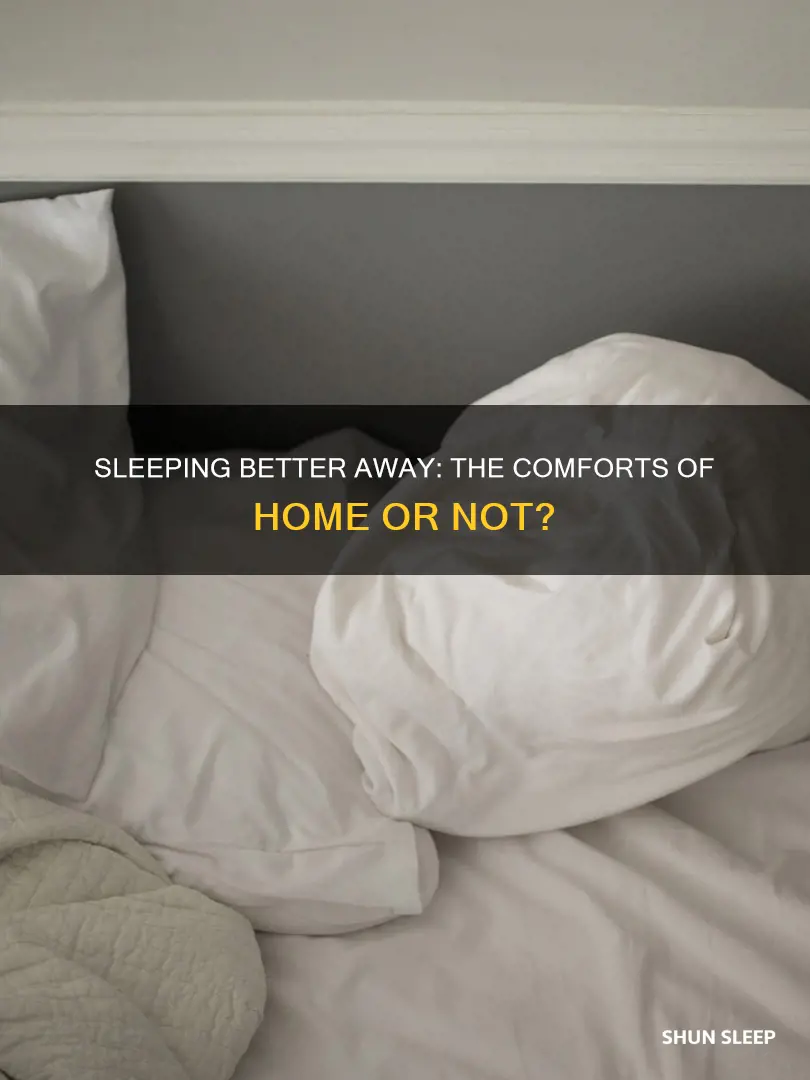 why do i sleep better away from home