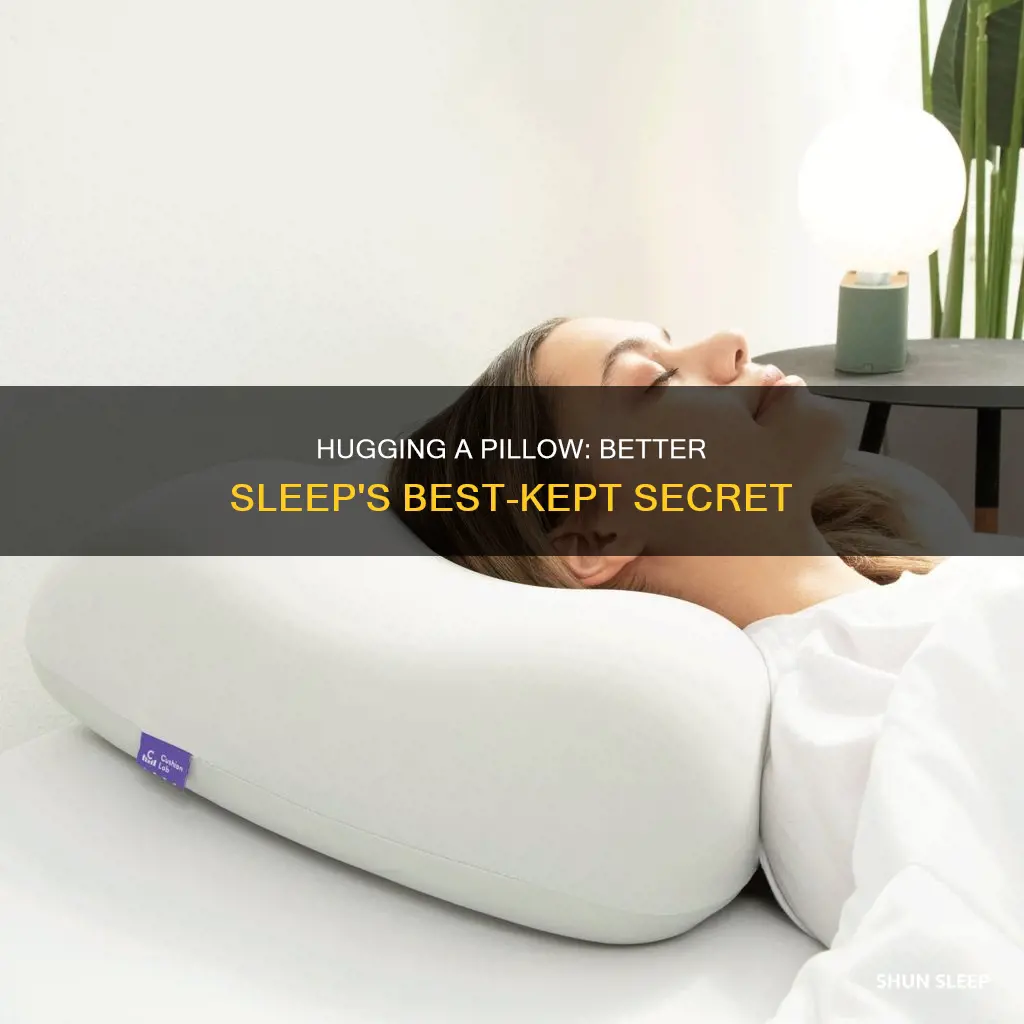 why do i sleep better hugging a pillow