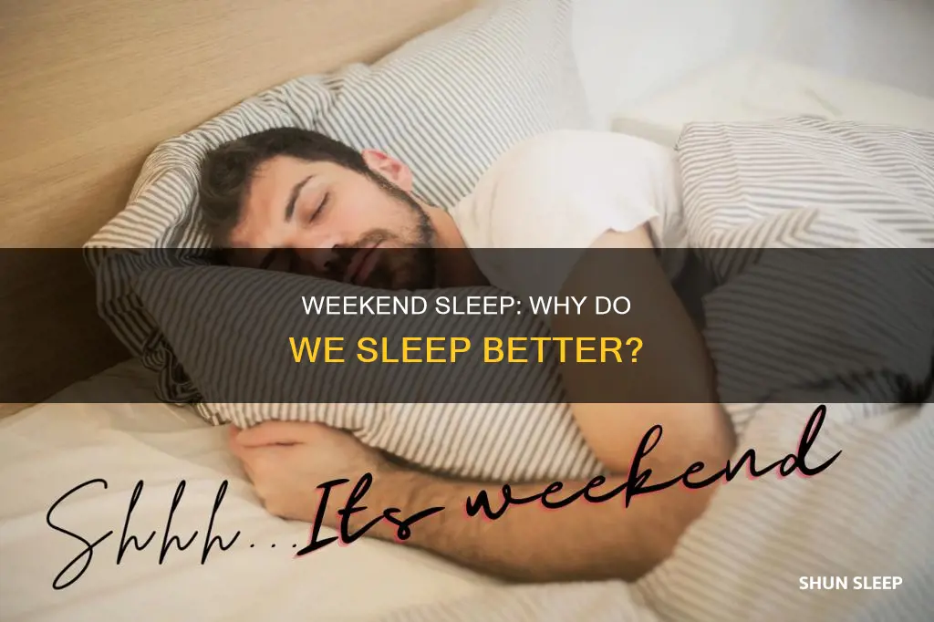 why do i sleep better on weekends