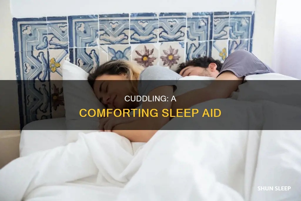 why do i sleep better when i cuddle