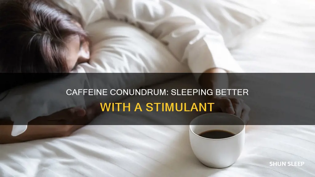 why do i sleep better with caffeine