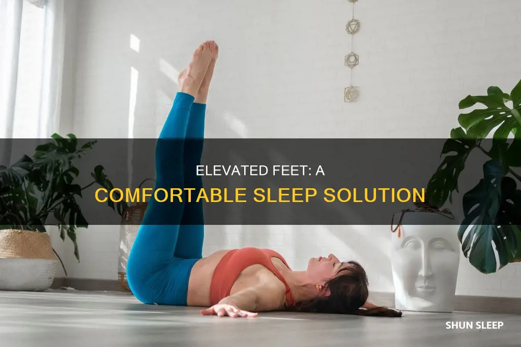 why do i sleep better with my feet elevated