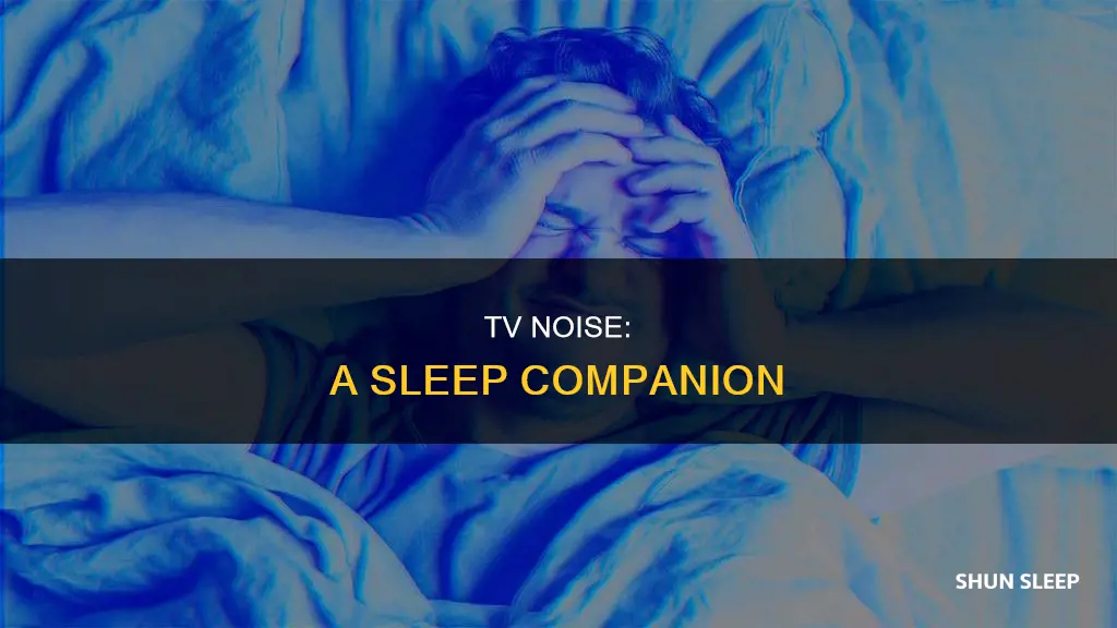 why do i sleep better with the tv on