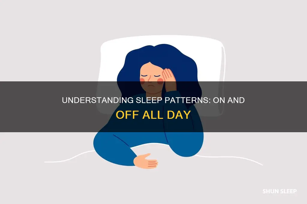 why do i sleep on and off all day
