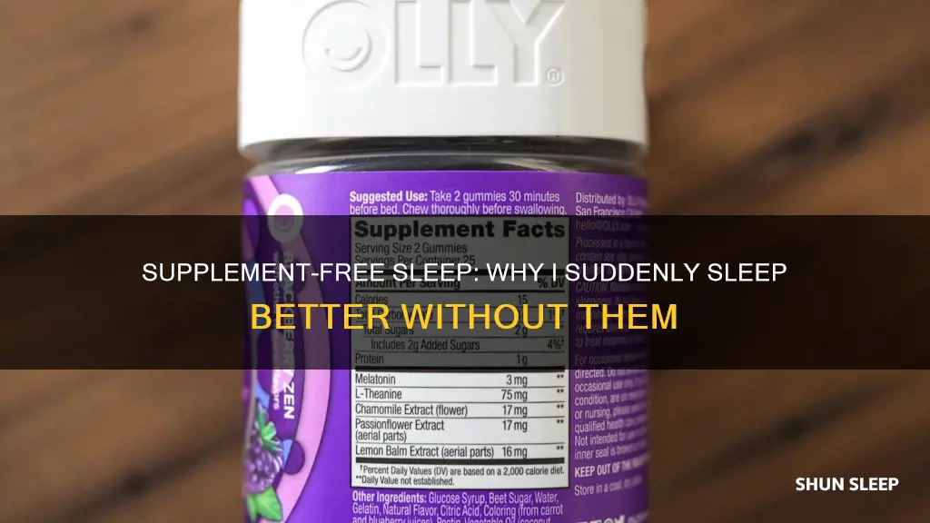 why do i suddenly sleep better without supplements