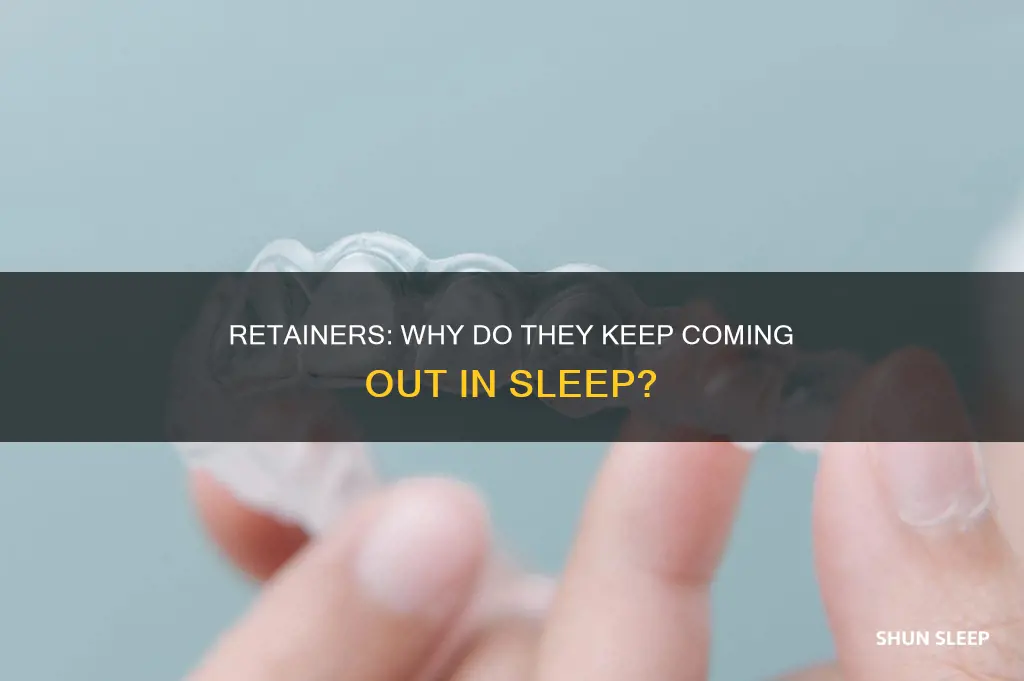 why do i take my retainer out in my sleep
