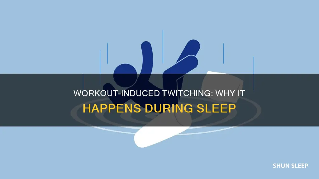 why do i twitch in my sleep after working out