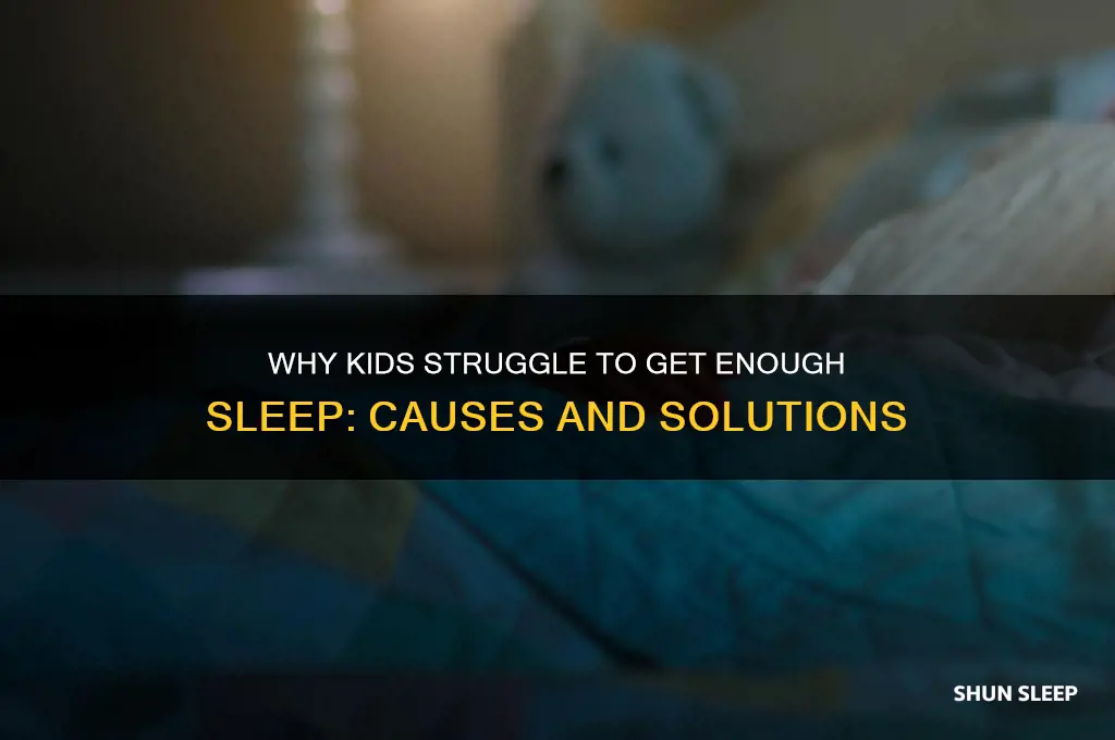 why do kids not get enough sleep