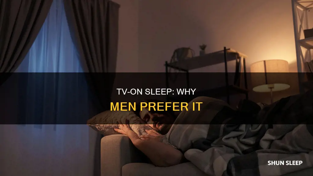 why do men sleep better with the tv on
