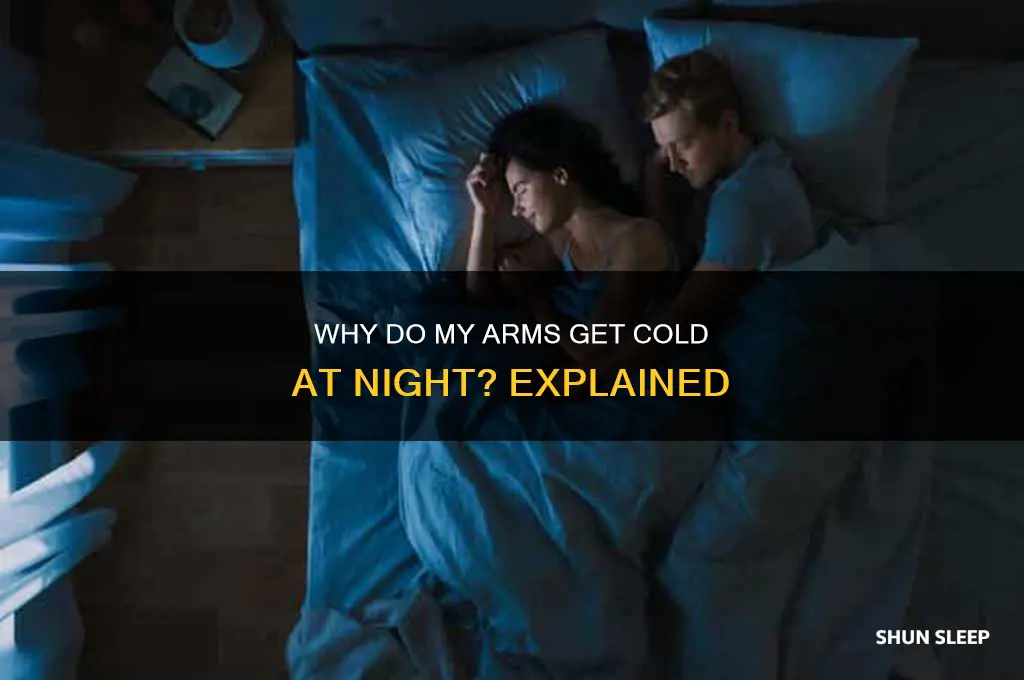 why do my arms get cold when i sleep