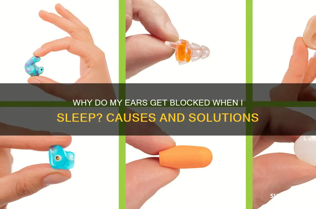 why do my ears get blocked when i sleep