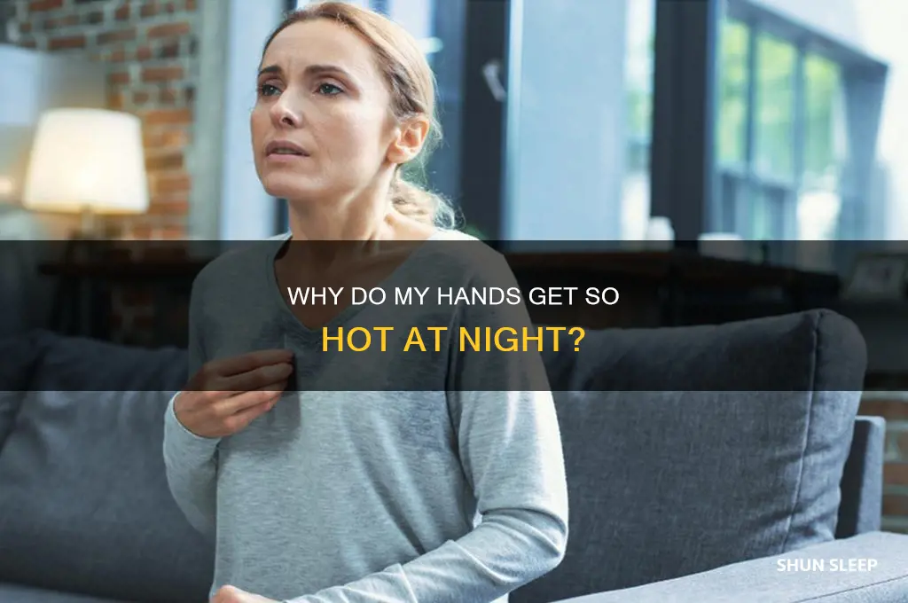 why do my hands get so hot when i sleep
