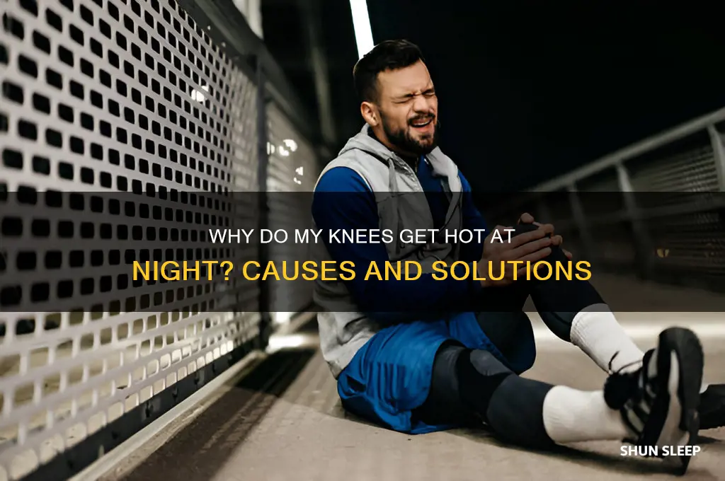 why do my knees get hot when i sleep