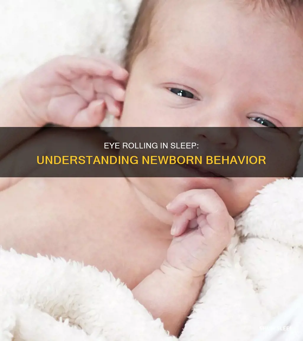 why do newborns roll their eyes while sleeping