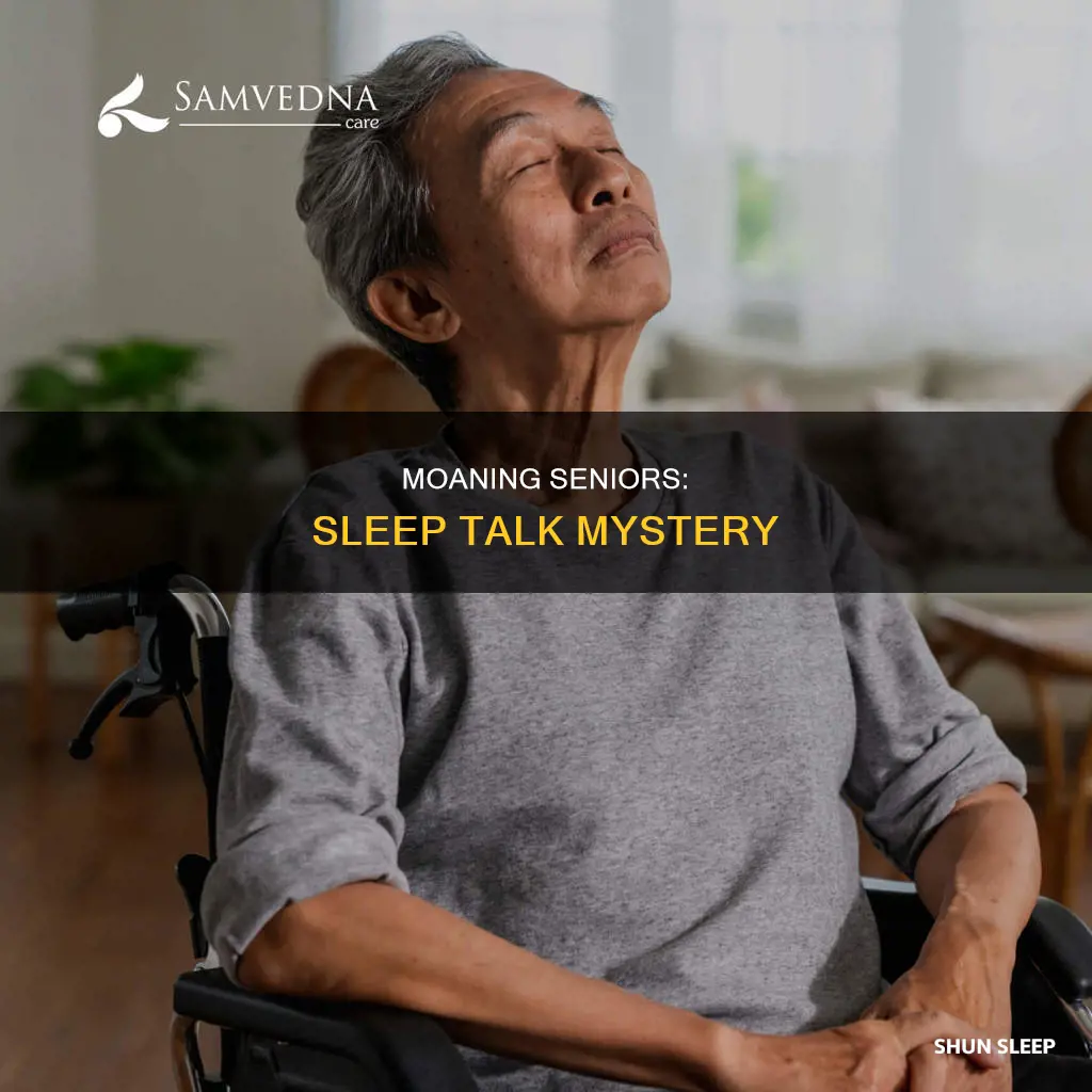 why do old people moan in their sleep