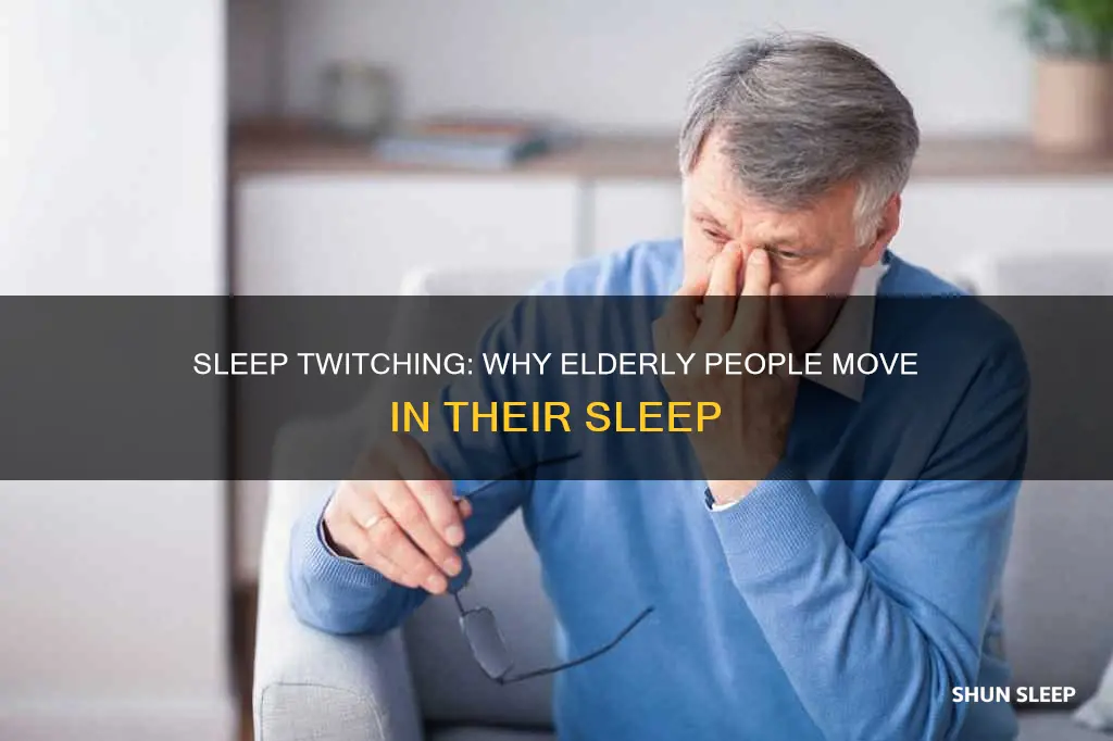 why do old people twitch in sleep