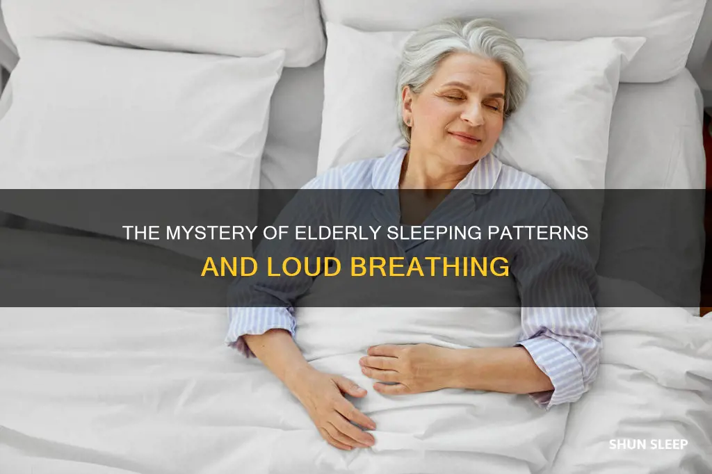 why do old poeple breath so loud when sleeping