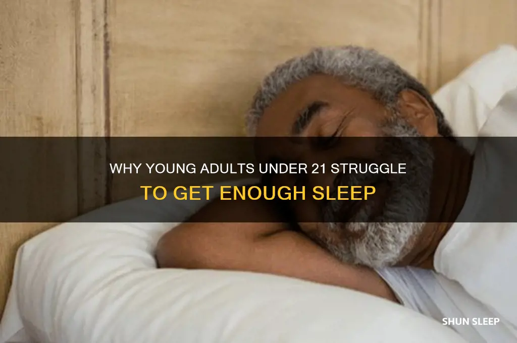 why do peopel under 21 not get enough sleep