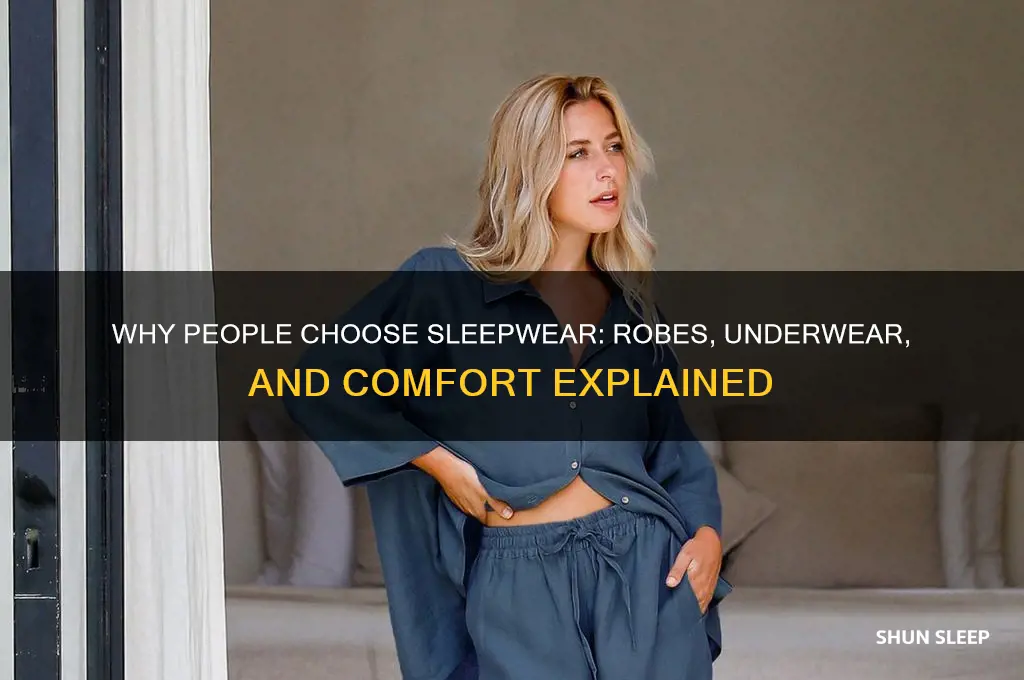 why do people get sleep wear robes and underwear
