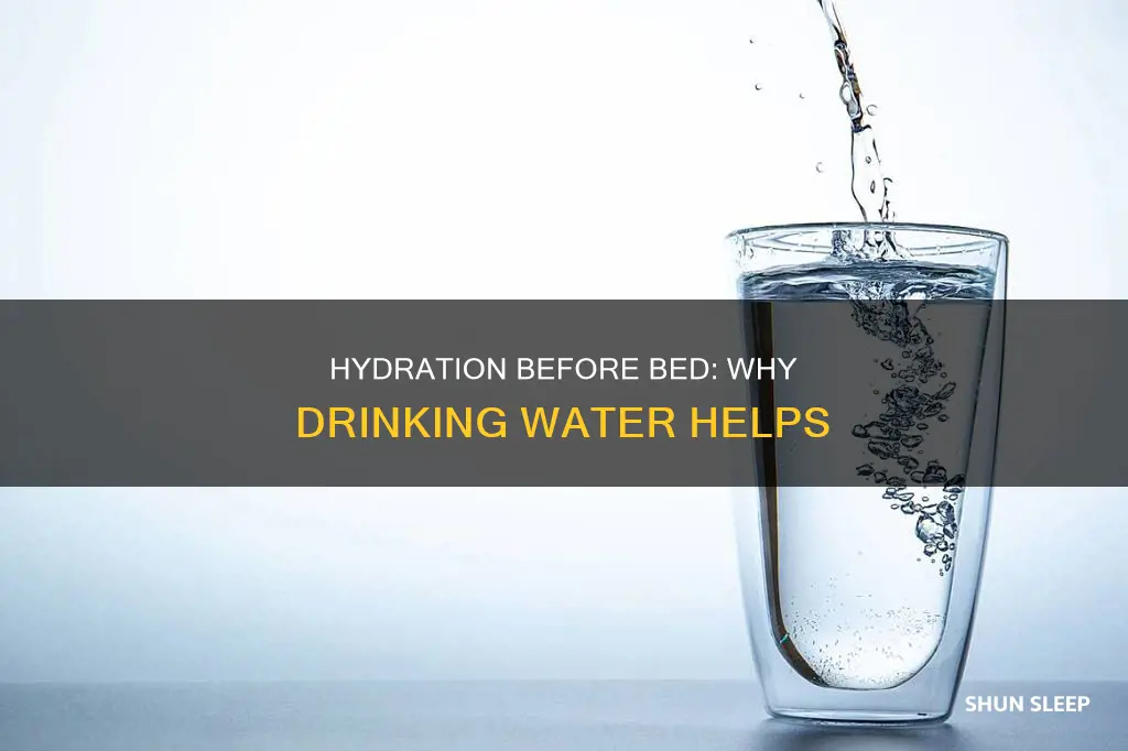 why do we need to drink water before sleeping