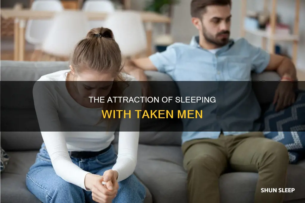 why do women sleep with taken men