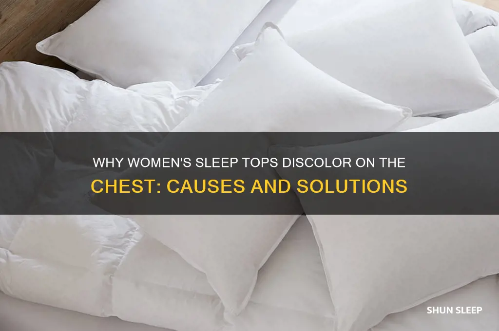 why do womends sleep tops get discolored on chest