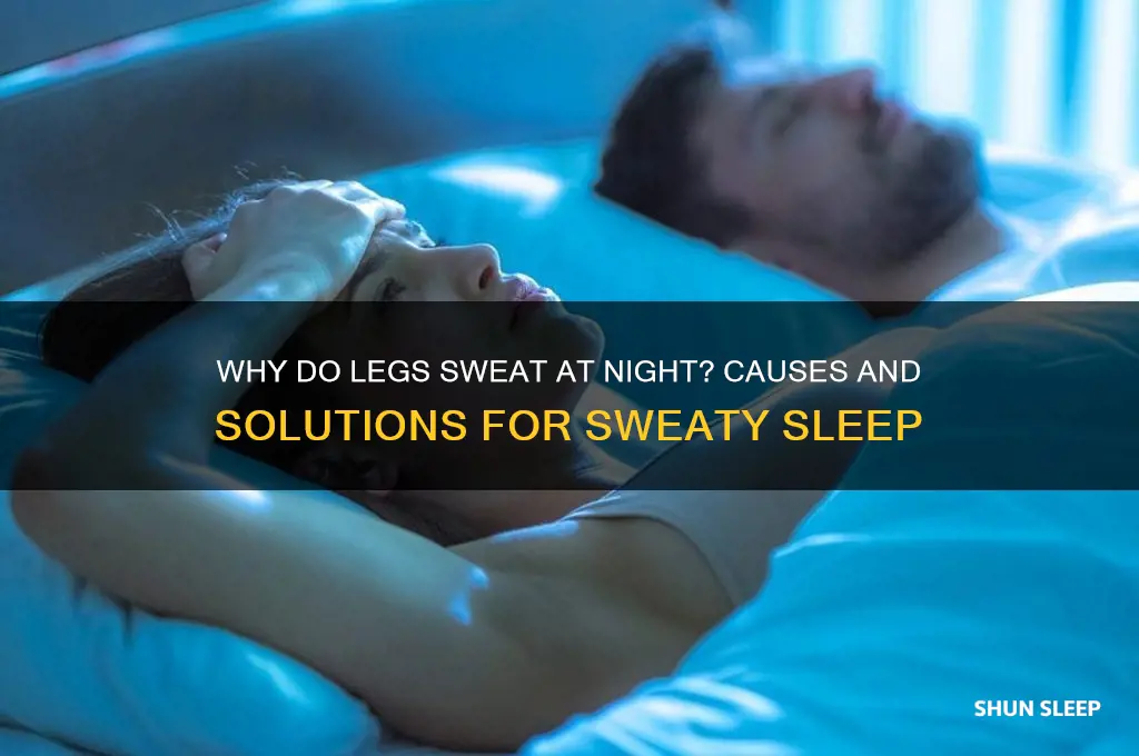 why do you legs get sweaty when i sleep