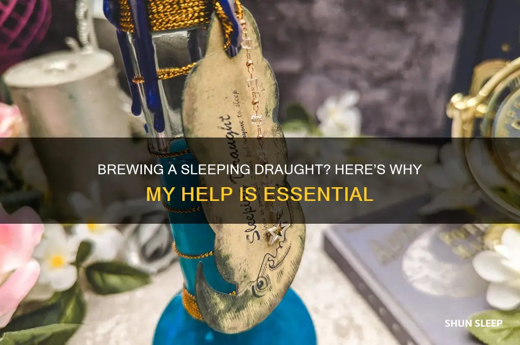 why do you need my help brewing a sleeping draught