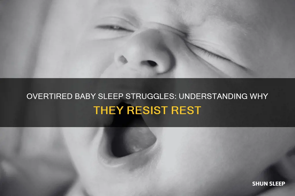 why does an overtired baby fight sleep