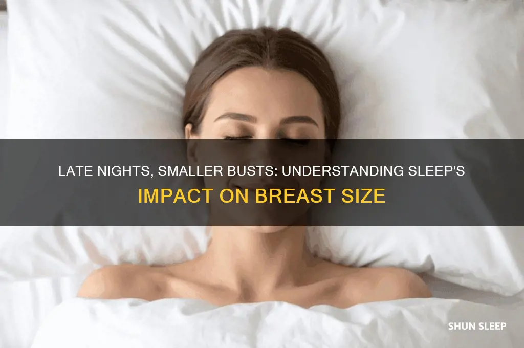 why does boobs get smaller when you sleep late