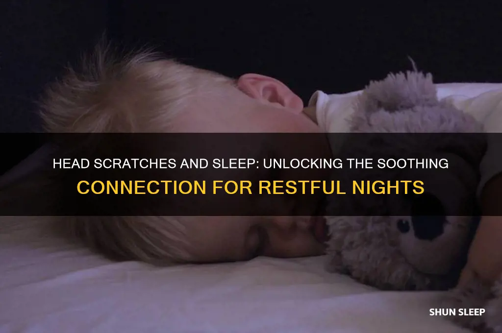 why does getting my head scratched helps me sleep