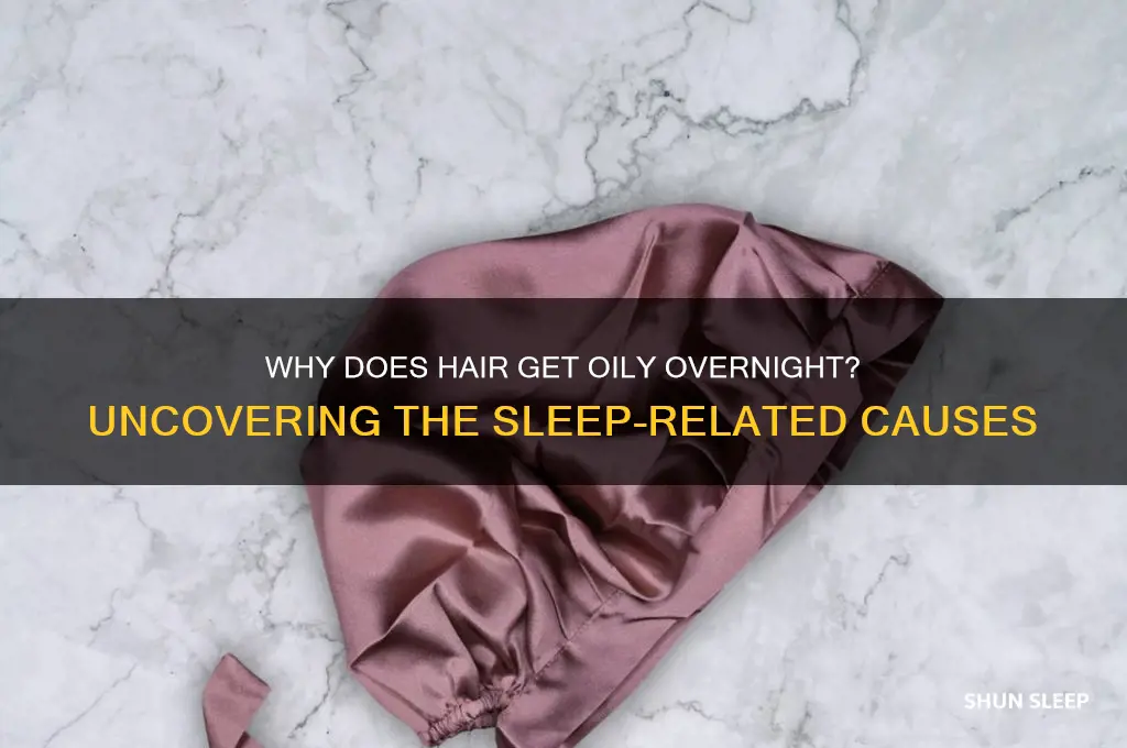 why does hair get oily when you sleep