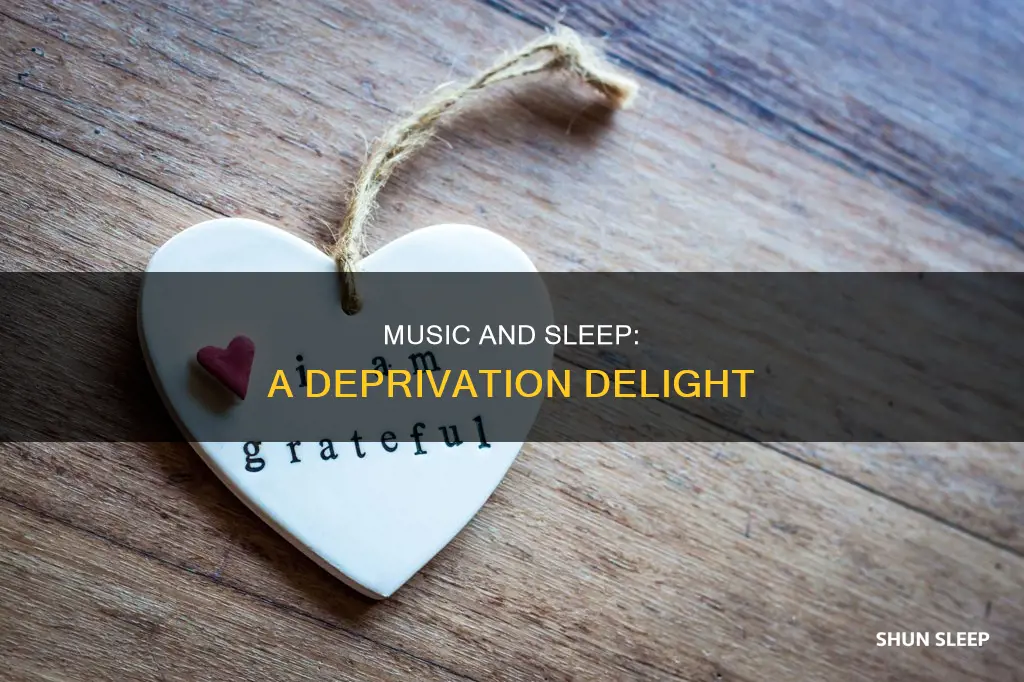 why does music sound better when sleep deprived