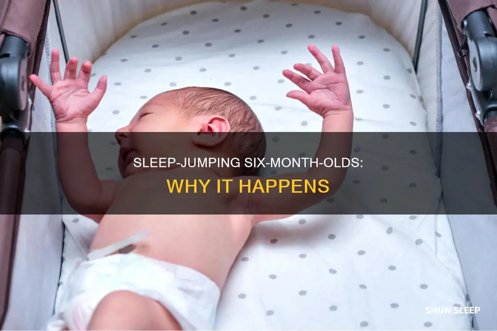 why does my 6 month old jump in his sleep