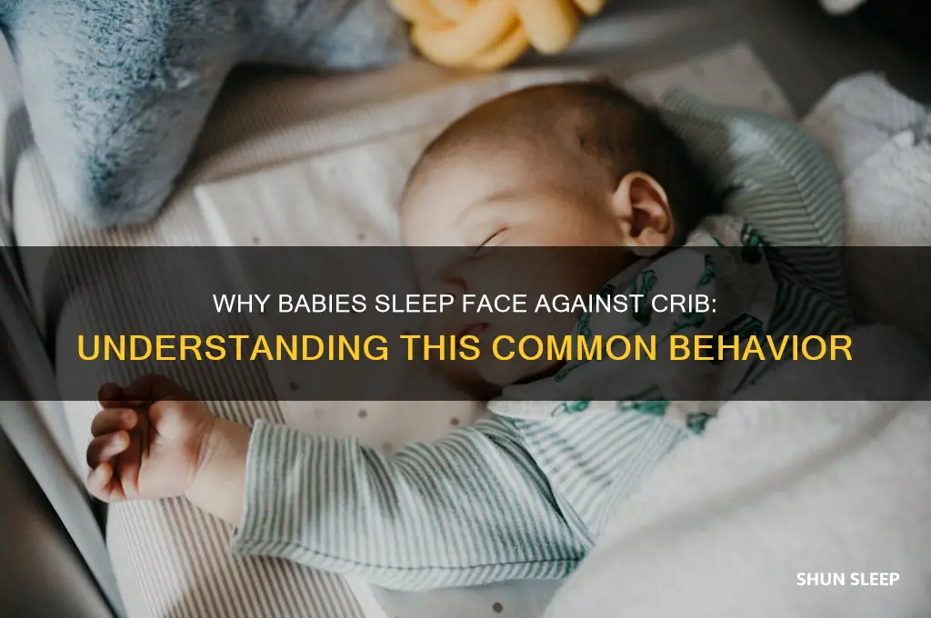 why does my baby sleep with face against crib