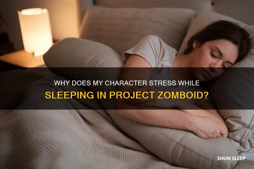 why does my character get stressed when sleeping zomboid
