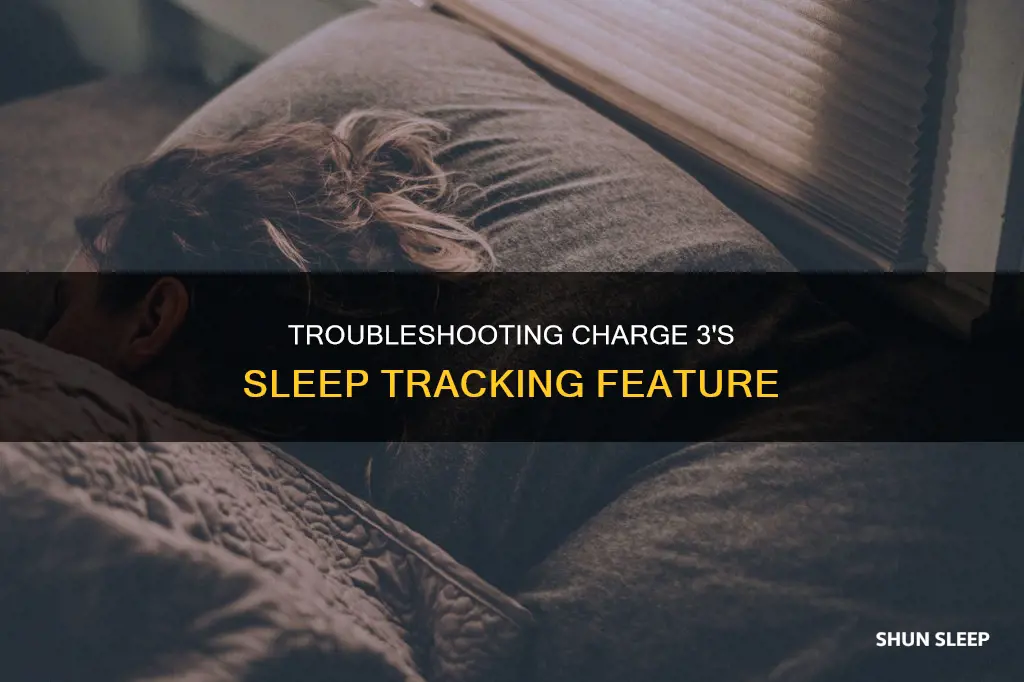 why does my charge 3 say sleep not tracked