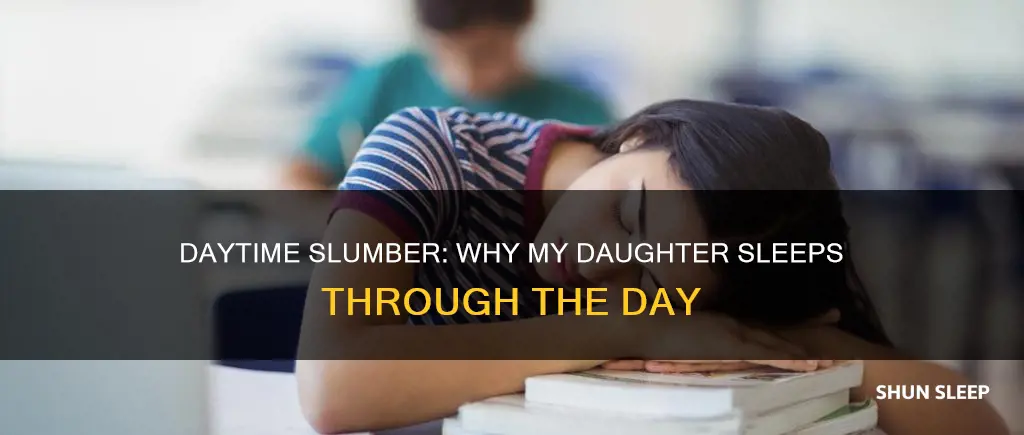 why does my daughter sleep all day