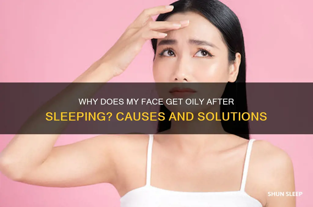 why does my face get oily after sleeping