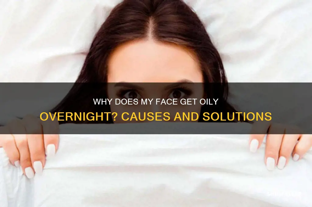 why does my face get oily when i sleep