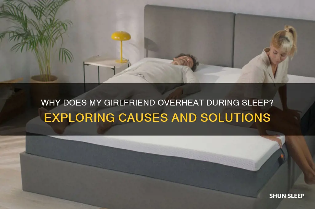 why does my girlfriend get so hot when she sleeps