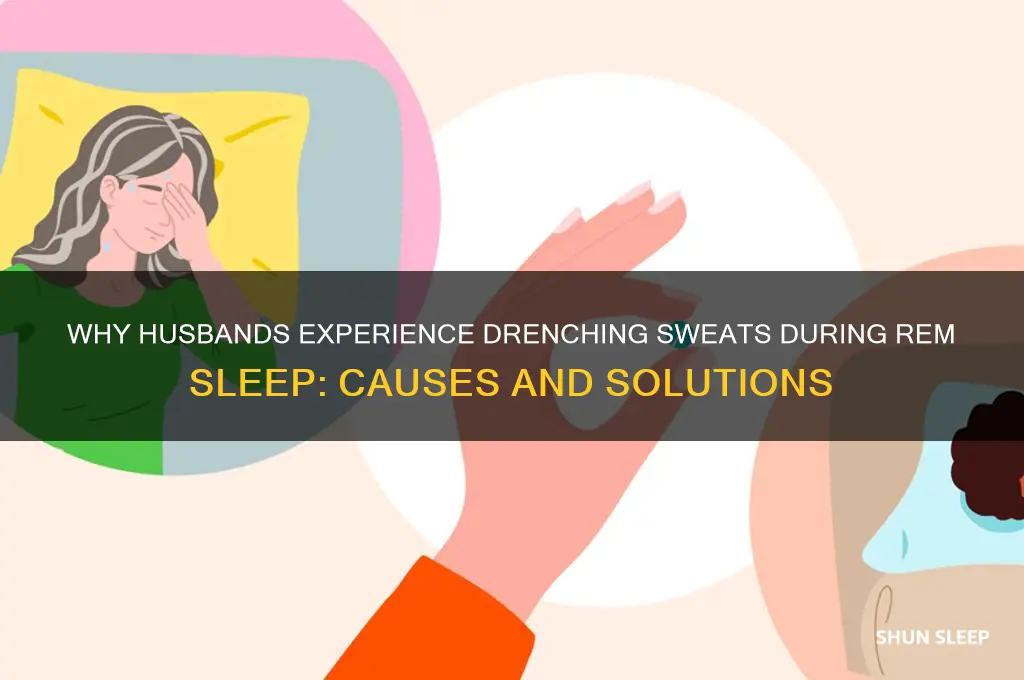 why does my husband get drenching sweats during rem sleep