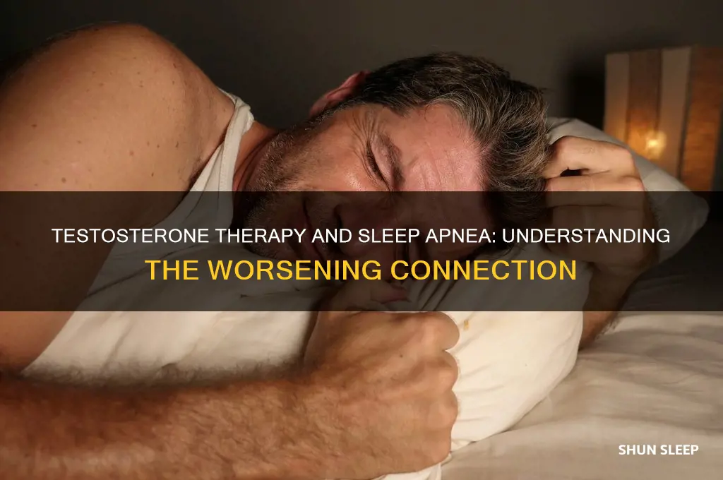 why does sleep apnea get worse with testosterone therapy