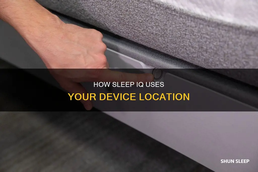 why does sleep iq need my device location