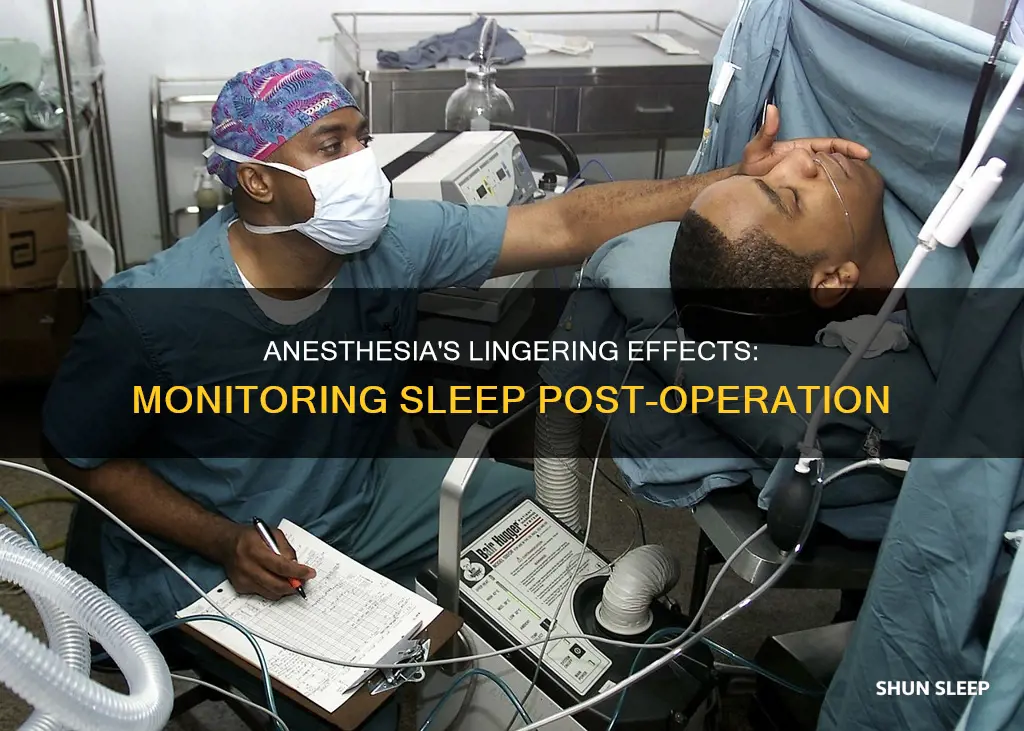 why does sleep need to be monitored after anesthesia