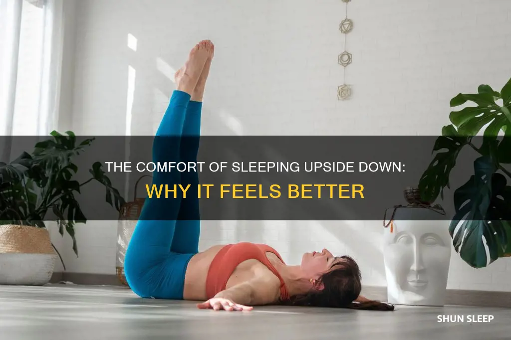 why does sleeping upside down feel better