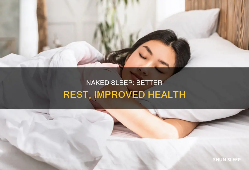 why does someone sleep better naked than with clothes on